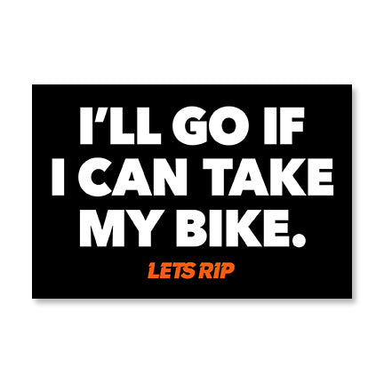 I'll Go If I Can Take My Bike Sticker