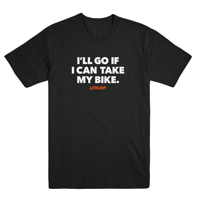 I'll Go If I Can Take My Bike T-Shirt